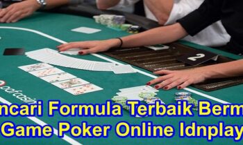 Mencari Formula Terbaik Bermain Game Poker Online Idnplay